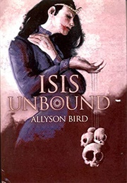 Isis Unbound (Allyson Bird)