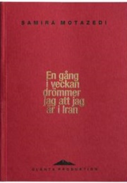 En Gång I Veckan Drömmer Jag Att Jag Är I Iran (Samira Motazedi)