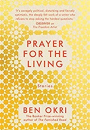 Prayer for the Living (Ben Okri)