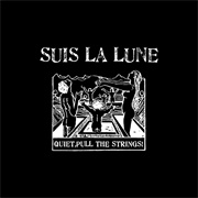 Suis La Lune - Quiet, Pull the Strings!