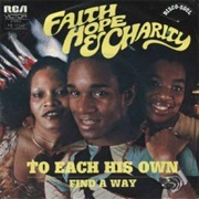 To Each His Own - Faith, Hope & Charity