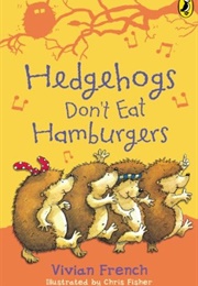 Hedgehogs Don&#39;t Eat Hamburgers (Vivian French)