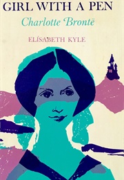 Girl With a Pen: Charlotte Brontë (Elisabeth Kyle)