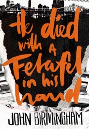 He Died With a Felafel in His Hand (John Birmingham)