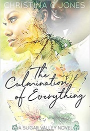 The Culmination of Everything (Christina C. Jones)