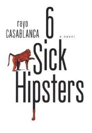 6 Sick Hipsters (Rayo Casablanca)