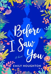 Before I Saw You (Emily Houghton)