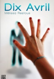 Dix Avril (Mélissa Restous)