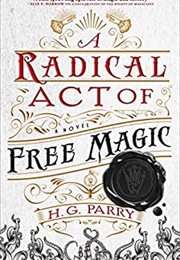 A Radical Act of Free Magic (H. G. Parry)