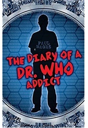 The Diary of a 'Dr Who" Addict (Paul Magrs)