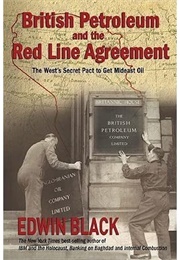 British Petroleum &amp; the Red Line Agreement (Edwin Black)
