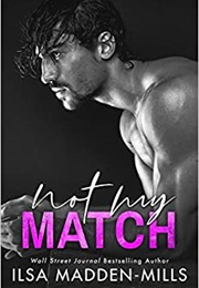 Not My Match (Ilsa Madden-Mills)