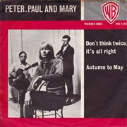 Don't Think Twice, It's All Right - Peter, Paul & Mary