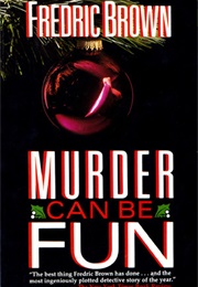 Murder Can Be Fun (Fredric Brown)