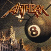 Volume 8: The Threat Is Real (Anthrax, 1998)