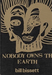Nobody Owns Th Earth (Bill Bissett)
