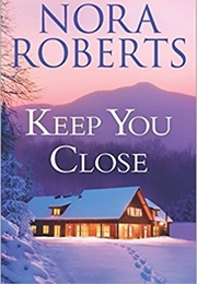 Keep You Close: Night Shift / Night Moves (Nora Roberts)