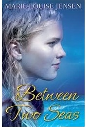 Between Two Seas (Marie Louise Jensen)