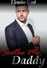 Soothe Me, Daddy (Elouise East)