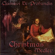 Christmas Medley - Clamavi De Profundis