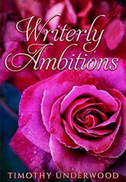 Writerly Ambitions (Timothy Underwood)