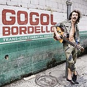 Gogol Bordello - Trans-Continental Hustle