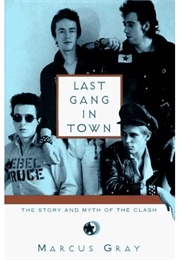 Last Gang in Town: The Story and Myth of the Clash (Marcus Gray)