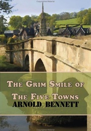 The Grim Smile of the Five Towns (Samuel Bennett)