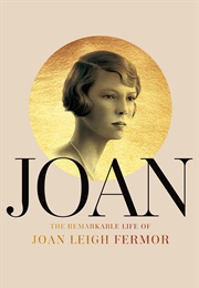 Joan: The Remarkable Life of Joan Leigh Fermor (Simon Fenwick)