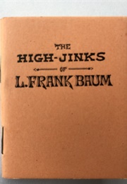 The High Jinks of L. Frank Baum: Selected Lyrics, 1914-1917 (L. Frank Baum)