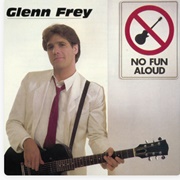 Glenn Frey - No Fun Aloud