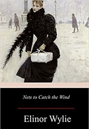 Nets to Catch the Wind (Elinor Wylie)