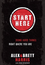 Start Here (Alex &amp; Brett Harris)