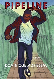 Pipeline: A Play (Dominique Morisseau)
