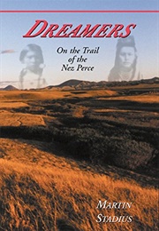 Dreamers: On the Trail of the Nez Perce (Martin Stadius)