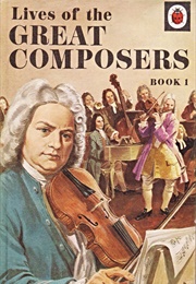 Lives of the Great Composers: Book 1 (Ladybird Books)