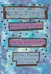Girl Zines (Alison Piepmeier)