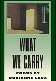 What We Carry (Dorianne Laux)