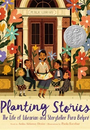 Planting Stories: The Life of Librarian and Storyteller Pura Belpré (Anika Aldamuy Denise)