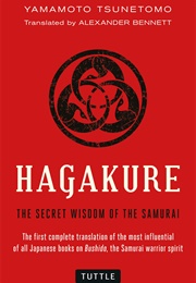 Hagakure: The Secret Wisdom of the Samurai (Tsunetomo Yamamoto)