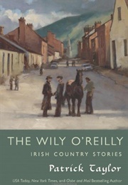 The Wily O&#39;Reilly: Irish Country Stories (Patrick Taylor)