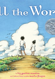 All the World (Liz Garton Scanlon and Marla Frazee)