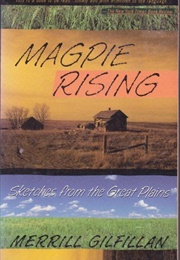 Magpie Rising: Sketches From the Great Plains (Merrill Gilfillan)