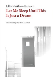 Let Me Sleep Until This Is Just a Dream (Ellisiv Stifoss-Hansen)
