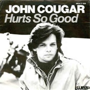 Hurt's So Good - John Mellencamp