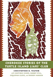 Cherokee Stories of the Turtle Island Liars' Club (Christopher B. Teuton)