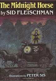 The Midnight Horse (Sid Fleischman, Ill. by Peter Sis)