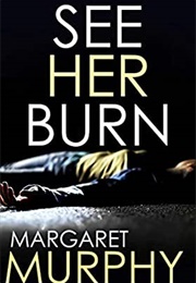 See Her Burn (Margaret Murphy)