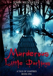 Murderous Little Darlings (John Hennessy)