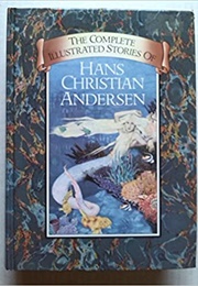The Complete Illustrated Works of Hans Christian Andersen (Hans Christian Andersen)